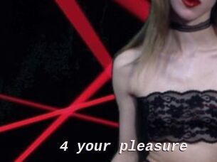 4_your_pleasure