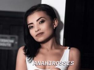 ANAHIROSSES