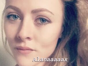 Alanaaaaax
