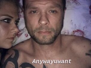 Anywayuwant