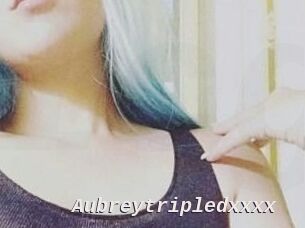 Aubreytripledxxxx