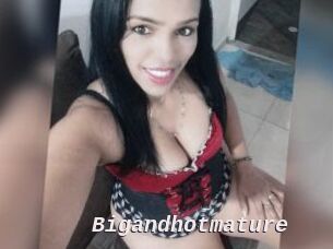 Bigandhotmature