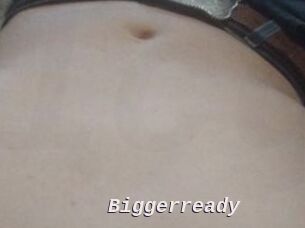 Biggerready