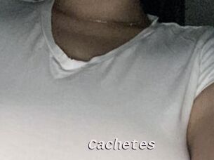 Cachetes