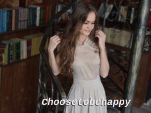 Choosetobehappy