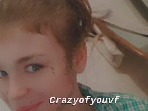Crazyofyouvf