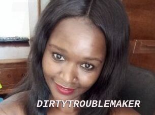 DIRTY_TROUBLEMAKER