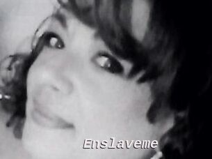 Enslaveme
