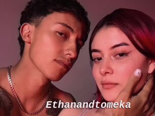 Ethanandtomeka