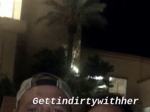 Gettindirtywithher
