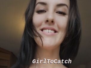 GirlToCatch