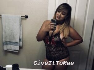 GiveItToMae