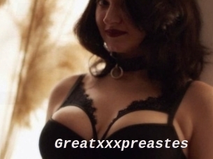 Greatxxxpreastes