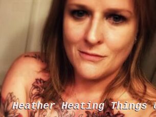 Heather_Heating_Things_Up