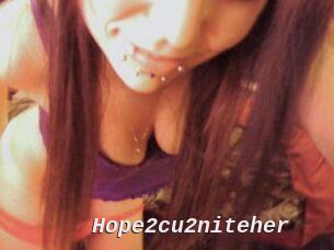 Hope2cu2niteher