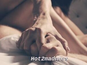 Hot2madness