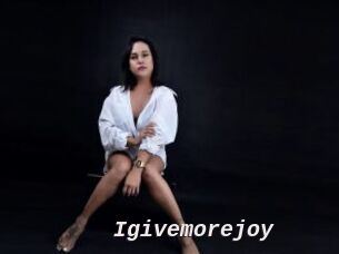 Igivemorejoy
