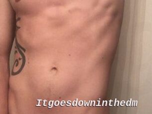 Itgoesdowninthedm