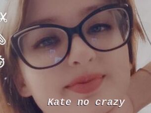 Kate_no_crazy