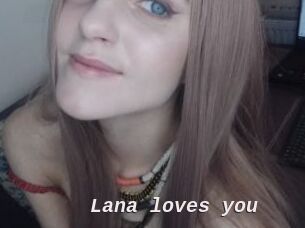 Lana_loves_you