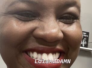 LolaMaDAMN