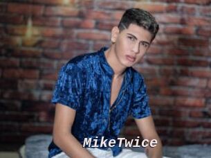 MikeTwice