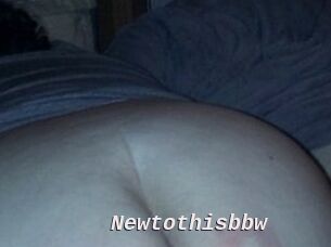 Newtothisbbw