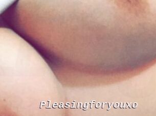 Pleasingforyouxo
