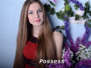 Possess