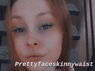 Prettyfaceskinnywaist