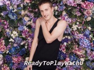 ReadyToPlayWithU