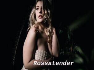 Rossatender