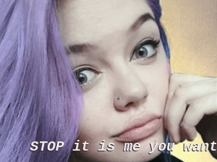 STOP_it_is_me_you_want