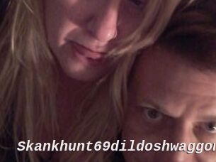 Skankhunt69dildoshwaggons
