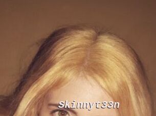 Skinnyt33n