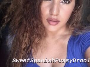 SweetSpanishPussyDrool