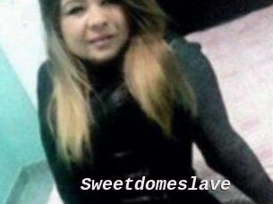 Sweetdomeslave