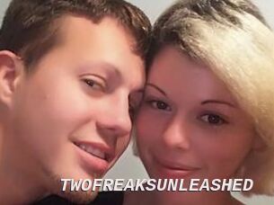 TWOFREAKSUNLEASHED