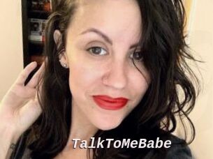 TalkToMeBabe
