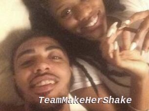 TeamMakeHerShake