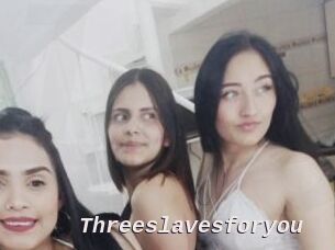 Threeslavesforyou