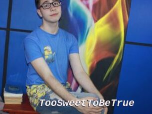 TooSweetToBeTrue
