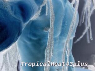 TropicalHeat43plus