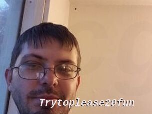 Trytoplease20fun