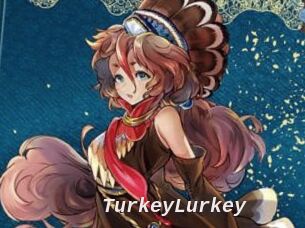 TurkeyLurkey