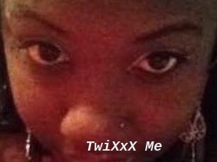 TwiXxX_Me