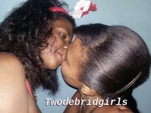 Twodebridgirls