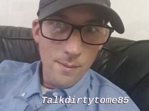 Talkdirtytome85