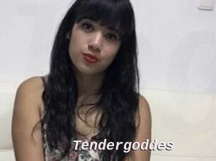 Tendergoddes