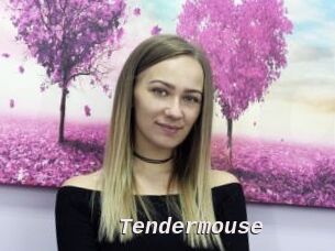 Tendermouse